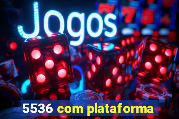 5536 com plataforma